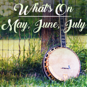 What's On - May, June, July